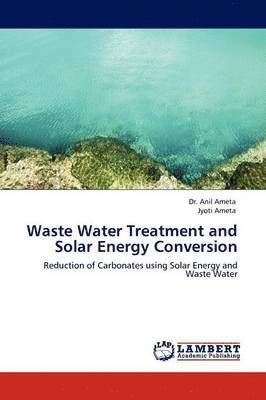 Waste Water Treatment and Solar Energy Conversion 1