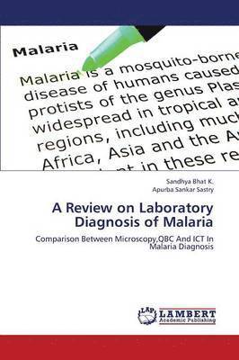 A Review on Laboratory Diagnosis of Malaria 1