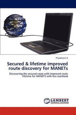 Secured & lifetime improved route discovery for MANETs 1