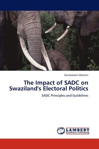 bokomslag The Impact of SADC on Swaziland's Electoral Politics