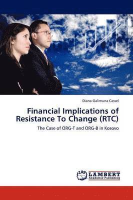 Financial Implications of Resistance To Change (RTC) 1