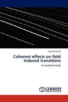 Coherent effects on field induced transitions 1