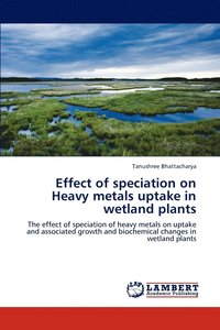 bokomslag Effect of Speciation on Heavy Metals Uptake in Wetland Plants