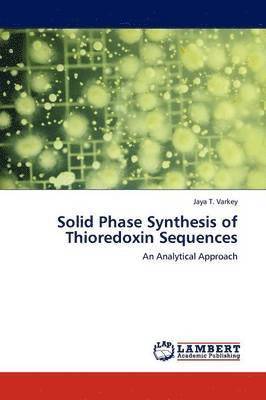 Solid Phase Synthesis of Thioredoxin Sequences 1