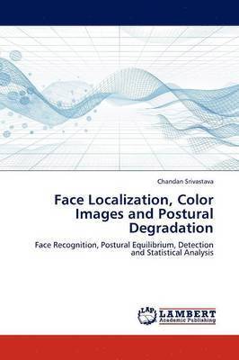 Face Localization, Color Images and Postural Degradation 1