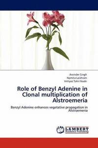 bokomslag Role of Benzyl Adenine in Clonal multiplication of Alstroemeria