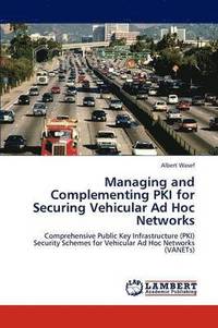 bokomslag Managing and Complementing PKI for Securing Vehicular Ad Hoc Networks