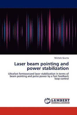 Laser beam pointing and power stabilization 1