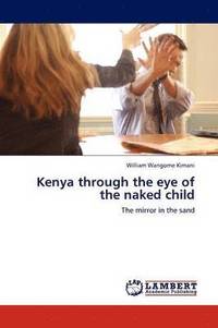 bokomslag Kenya Through the Eye of the Naked Child
