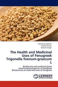 bokomslag The Health and Medicinal Uses of Fenugreek Trigonella Foenum-Graecum L