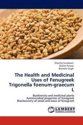 The Health and Medicinal Uses of Fenugreek Trigonella Foenum-Graecum L 1