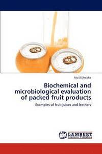 bokomslag Biochemical and Microbiological Evaluation of Packed Fruit Products