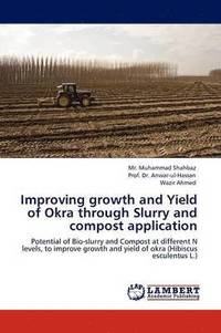 bokomslag Improving Growth and Yield of Okra Through Slurry and Compost Application