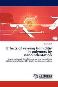 bokomslag Effects of Varying Humiditiy in Polymers by Nanoindentation