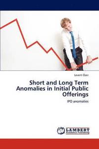 bokomslag Short and Long Term Anomalies in Initial Public Offerings