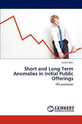 Short and Long Term Anomalies in Initial Public Offerings 1