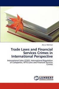 bokomslag Trade Laws and Financial Services Crimes in International Perspective