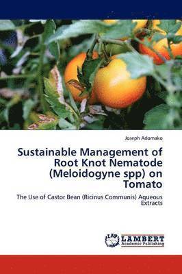 Sustainable Management of Root Knot Nematode (Meloidogyne Spp) on Tomato 1