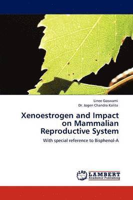 Xenoestrogen and Impact on Mammalian Reproductive System 1