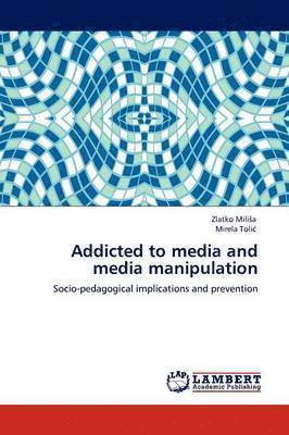 Addicted to Media and Media Manipulation 1