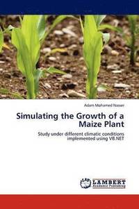 bokomslag Simulating the Growth of a Maize Plant