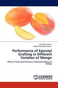 bokomslag Performance of Epicotyl Grafting in Different Varieties of Mango