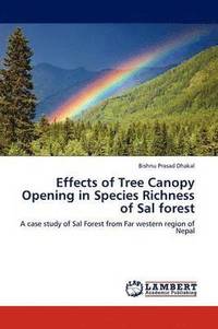 bokomslag Effects of Tree Canopy Opening in Species Richness of Sal Forest