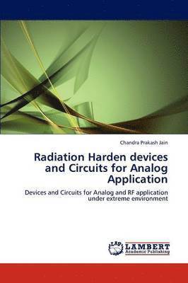 Chandra Prakash Jain - Radiation Harden Devices and Circuits for Analog Application, Häftad