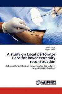 bokomslag A Study on Local Perforator Flaps for Lower Extremity Reconstruction