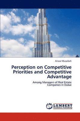 Anwar Musaibah - Perception on Competitive Priorities and Competitive Advantage, Häftad