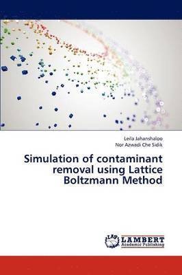 bokomslag Simulation of contaminant removal using Lattice Boltzmann Method