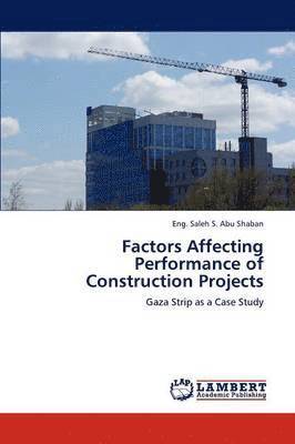 Factors Affecting Performance of Construction Projects 1