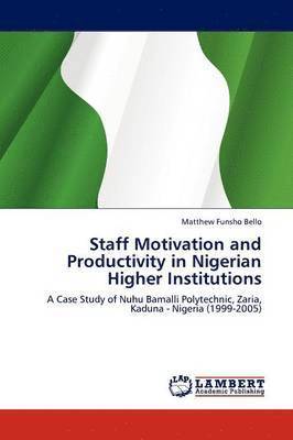 Staff Motivation and Productivity in Nigerian Higher Institutions 1