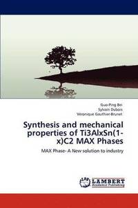 bokomslag Synthesis and mechanical properties of Ti3AlxSn(1-x)C2 MAX Phases
