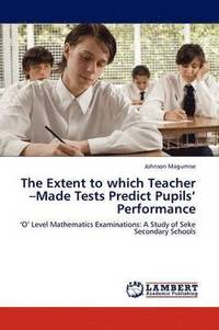 bokomslag The Extent to which Teacher -Made Tests Predict Pupils' Performance