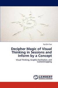 bokomslag Decipher Magic of Visual Thinking in Sessions and Inform by a Concept