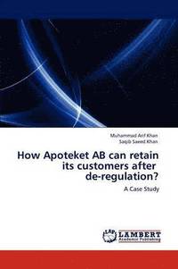 bokomslag How Apoteket AB can retain its customers after de-regulation?