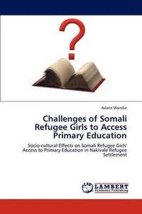 bokomslag Challenges of Somali Refugee Girls to Access Primary Education