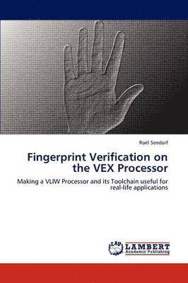 Fingerprint Verification on the Vex Processor 1