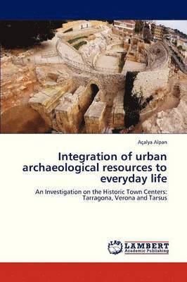 bokomslag Integration of urban archaeological resources to everyday life