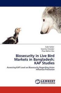 bokomslag Biosecurity in Live Bird Markets in Bangladesh; Kap Studies