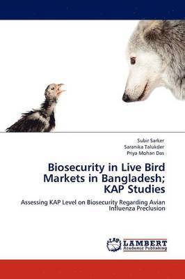 Biosecurity in Live Bird Markets in Bangladesh; Kap Studies 1