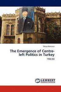 bokomslag The Emergence of Centre-Left Politics in Turkey