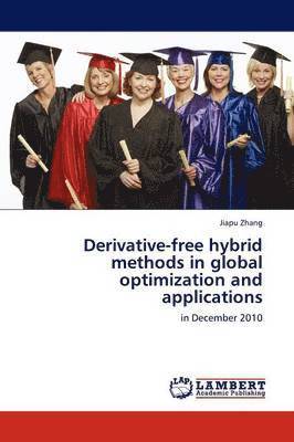 Derivative-Free Hybrid Methods in Global Optimization and Applications 1