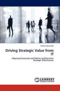 bokomslag Driving Strategic Value from IT