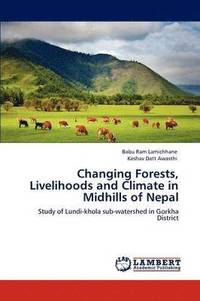 bokomslag Changing Forests, Livelihoods and Climate in Midhills of Nepal