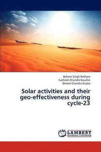 bokomslag Solar Activities and Their Geo-Effectiveness During Cycle-23
