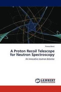 bokomslag A Proton Recoil Telescope for Neutron Spectroscopy