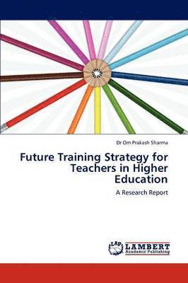 Future Training Strategy for Teachers in Higher Education 1