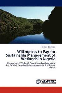 bokomslag Willingness to Pay for Sustainable Management of Wetlands in Nigeria